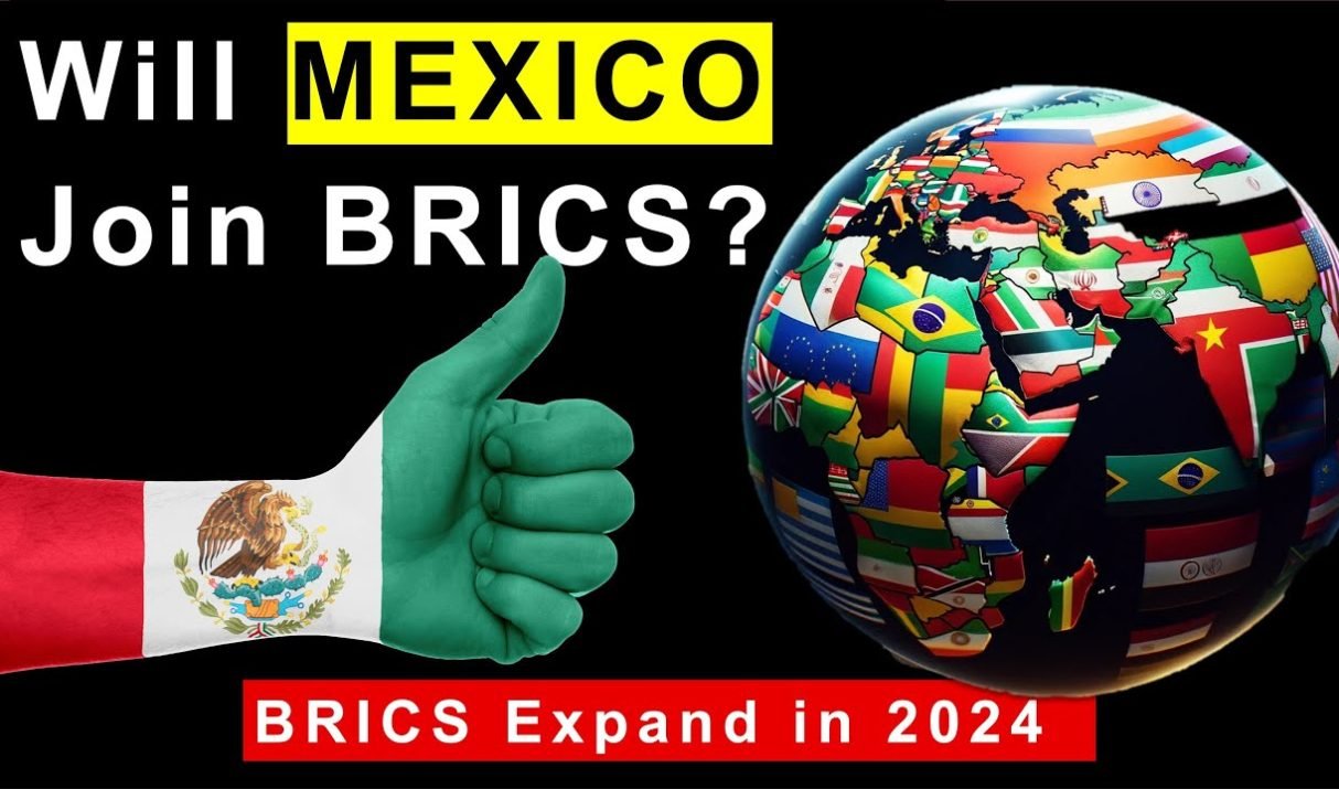 Mexico’s Bold Move: The Potential Shift towards BRICS and Its Global Implications
